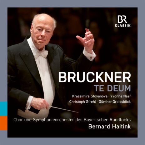 Te Deum, WAB 45: V. In te, Domine, speravi ft. Bavarian Radio Symphony Orchestra, Krassimira Stoyanova, Yvonne Naef, Christoph Strehl & Günther Groissböck | Boomplay Music