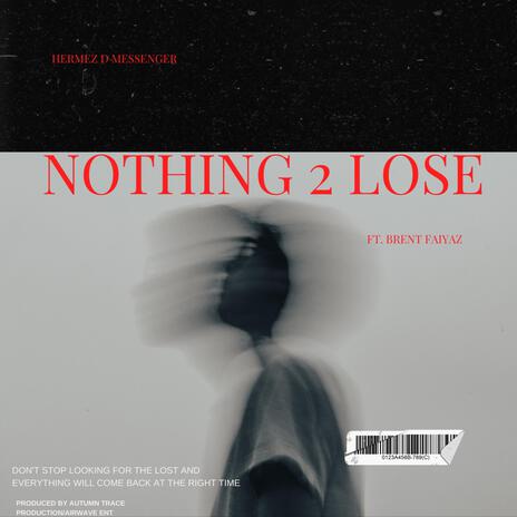 Nothin 2 Lose | Boomplay Music