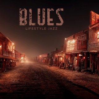 Blues Lifestyle Jazz: Jazz Blues Instrumental Mix