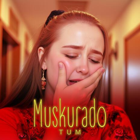 Muskurado Tum | Boomplay Music