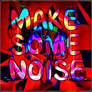 Make Some Noise