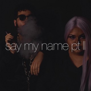 Say my name pt II