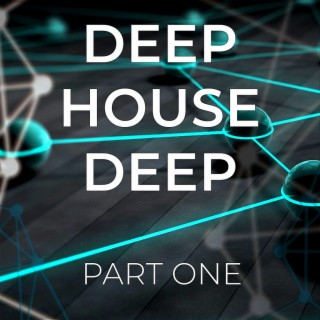 Deep House Deep, Pt. 1