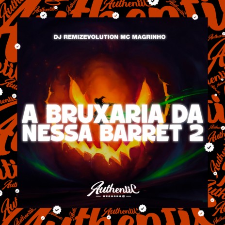 A Bruxaria da Nessa Barret 2 ft. Mc Magrinho | Boomplay Music