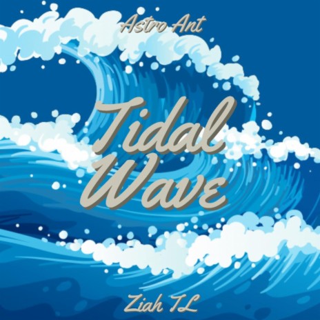 Tidal Wave ft. Ziah TL | Boomplay Music