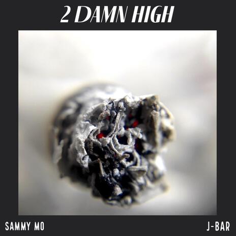 2 Damn High ft. J-Bar