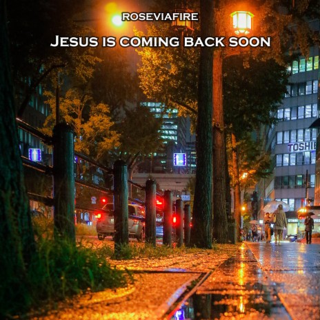 Jesus Is Coming Back Soon | Boomplay Music