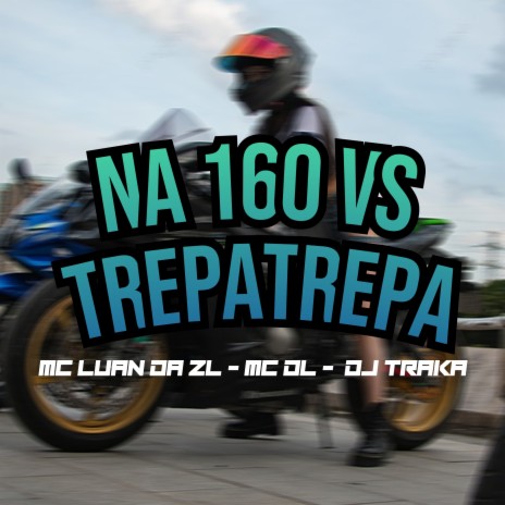 Na 160 Vs Trepatrepa ft. DJ Traka & MC DL | Boomplay Music