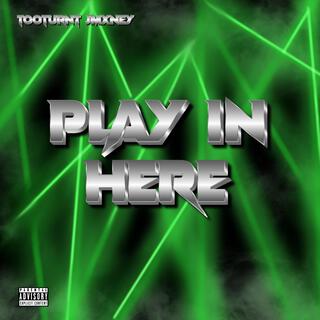 Play In Here