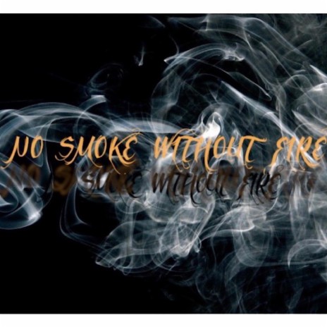 No Smoke Without Fire | Boomplay Music