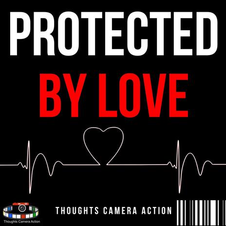 PROTECTED BY LOVE | Boomplay Music