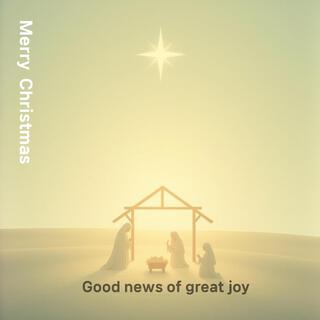 Christmas Worship: Good news of great joy lyrics | Boomplay Music