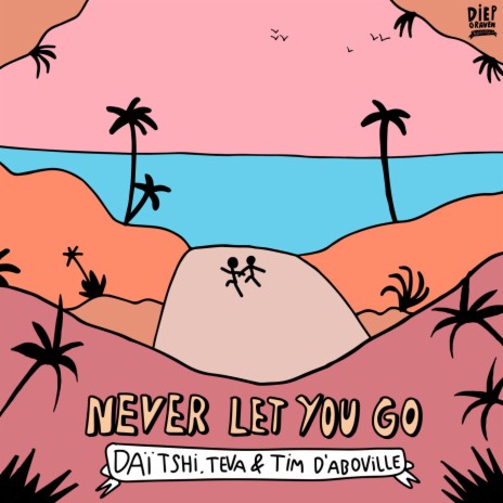 Never Let You Go (feat. Tim d'Aboville) | Boomplay Music