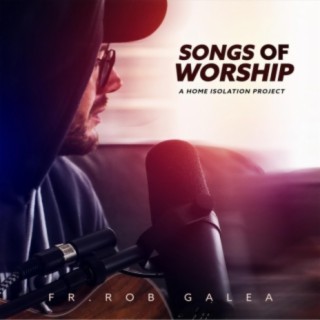 Songs of Worship: A Home Isolation Project
