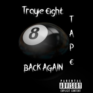 Trayie Eight Back Again Tape