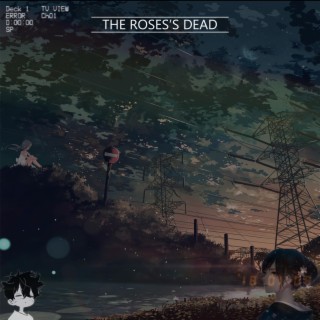 the roses's dead