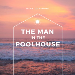 The Man in the Poolhouse