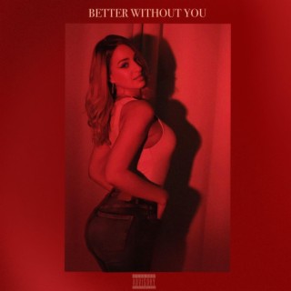 Better without you lyrics | Boomplay Music