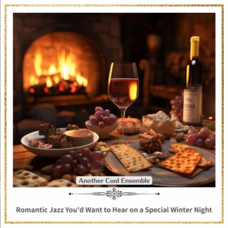 Romantic Jazz You'd Want to Hear on a Special Winter Night