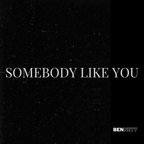 Somebody Like You | Boomplay Music