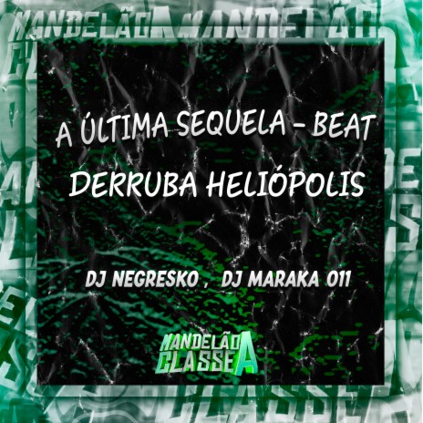 A Última Sequela - Beat Derruba Heliópolis ft. DJ MARAKA 011 | Boomplay Music