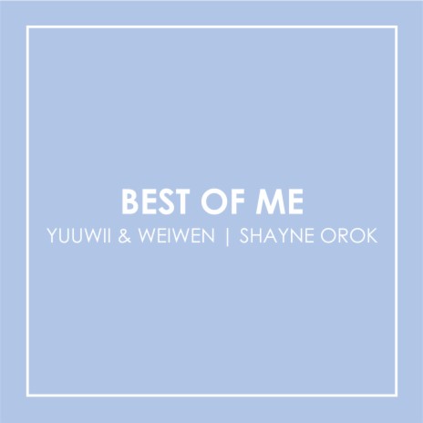 Best of Me ft. Shayne Orok | Boomplay Music