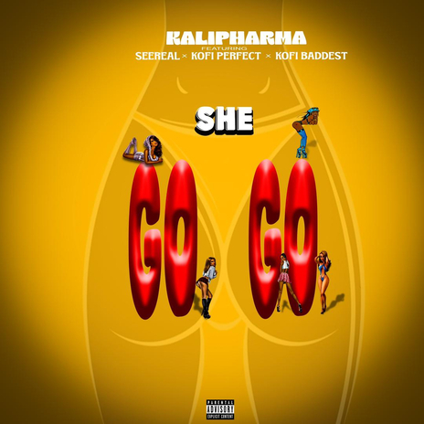 SHE GO GO ft. SEEREAL & Kofi Baddest | Boomplay Music