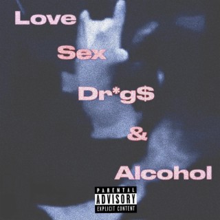 Love, Sex, Drugs & Alcohol lyrics | Boomplay Music