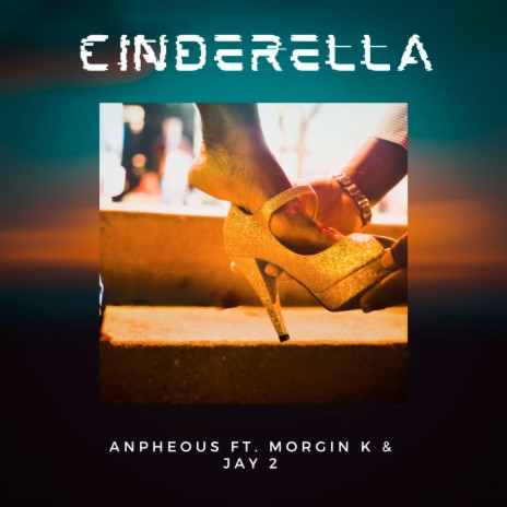 Cinderella ft. Morgin K & Jay 2 | Boomplay Music