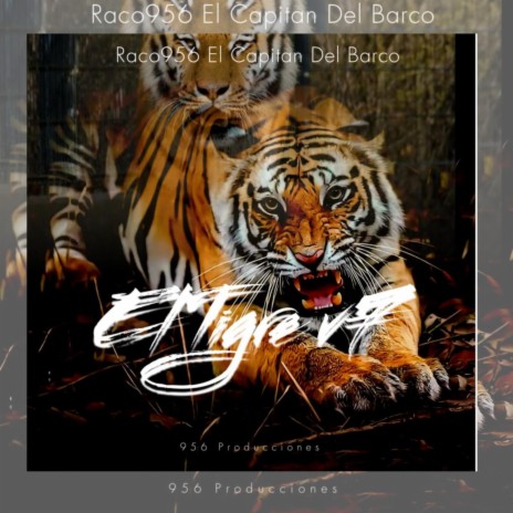 El Tigre v7 ft. El Capitan Del Barco | Boomplay Music