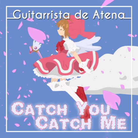 Catch You, Catch Me (From Cardcaptor Sakura) | Boomplay Music