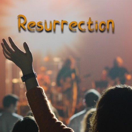 Resurrection | Boomplay Music