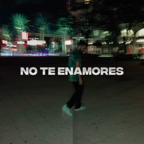 No Te Enamores | Boomplay Music