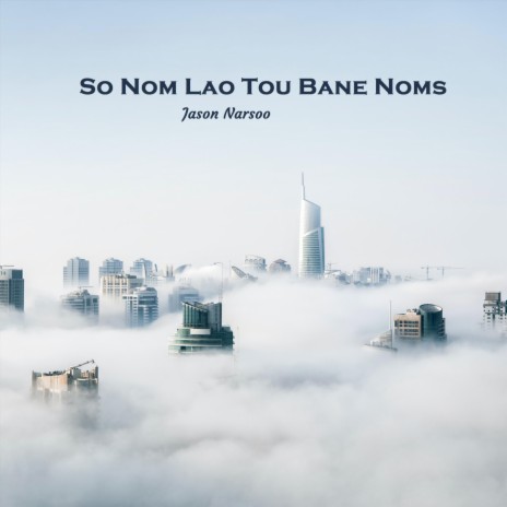 So Nom Lao Tou Bane Noms | Boomplay Music