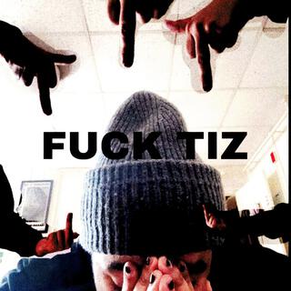 FUCK TIZ lyrics | Boomplay Music