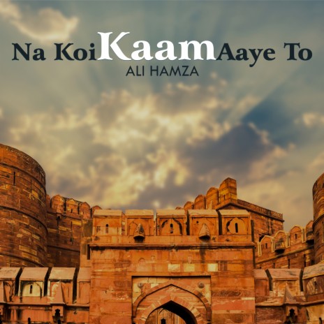Na Koi Kaam Aaye To | Boomplay Music