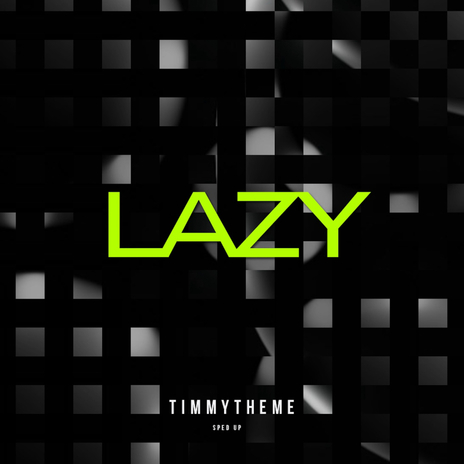 Lazy (Sped Up Mix) | Boomplay Music