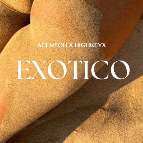 Exotico ft. HIGHKEYX | Boomplay Music