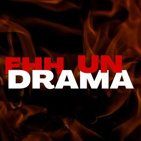 EHH UN DRAMA ft. Kaly00 & La Leyenda | Boomplay Music