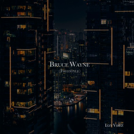 Bruce Wayne (Freestyle) | Boomplay Music