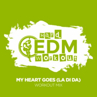 My Heart Goes (La Di Da) (Workout Mix 140 bpm) lyrics | Boomplay Music