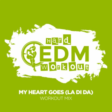My Heart Goes (La Di Da) (Workout Mix 140 bpm) | Boomplay Music