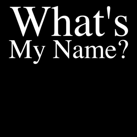 What's My Name? | Boomplay Music