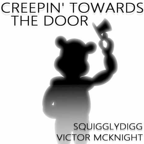 Creepin' Towards the Door ft. SquigglyDigg | Boomplay Music