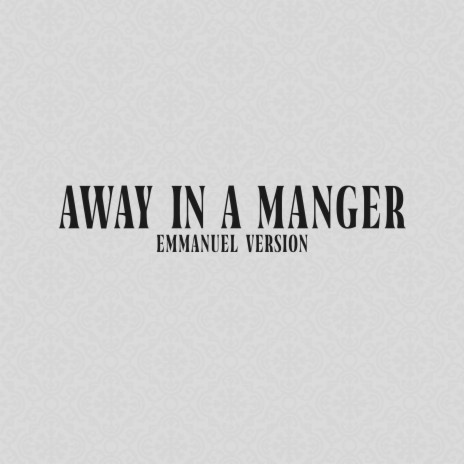 Away In a Manger (Emmanuel Version) | Boomplay Music