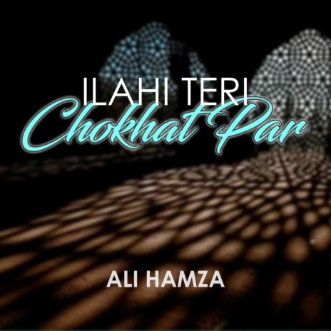 Ilahi Teri Chokhat Par | Boomplay Music