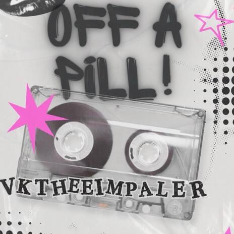 Off A Pill! | Boomplay Music