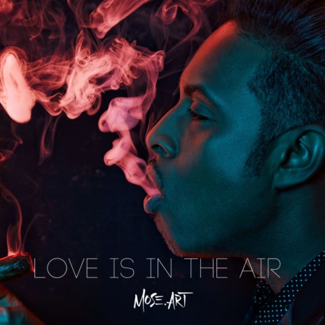 LOVE IS IN THE AIR (MOSE.ART Remix) | Boomplay Music