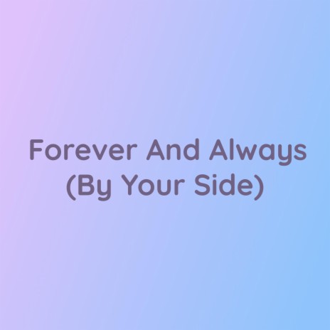 Forever And Always (By Your Side)