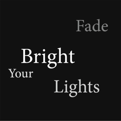 Your Bright Lights Fade | Boomplay Music